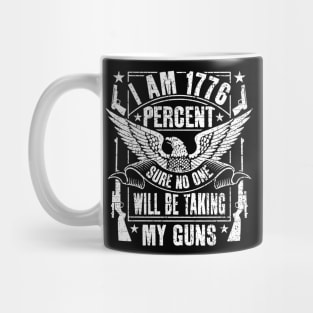 I Am 1776 Percent Sure No One Will Be Taking My Guns Mug